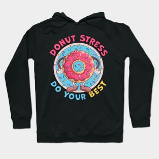 Donut Stress Just Do Your Best Funny Hoodie